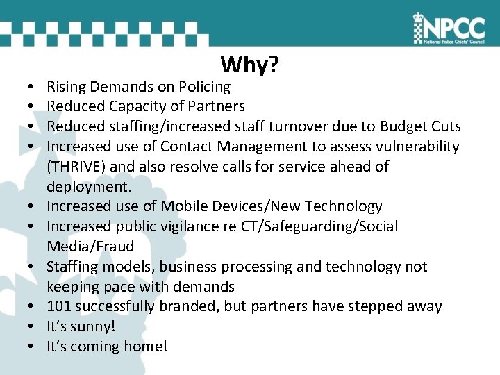  • • • Why? Rising Demands on Policing Reduced Capacity of Partners Reduced