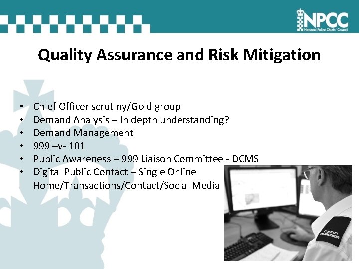 Quality Assurance and Risk Mitigation • • • Chief Officer scrutiny/Gold group Demand Analysis