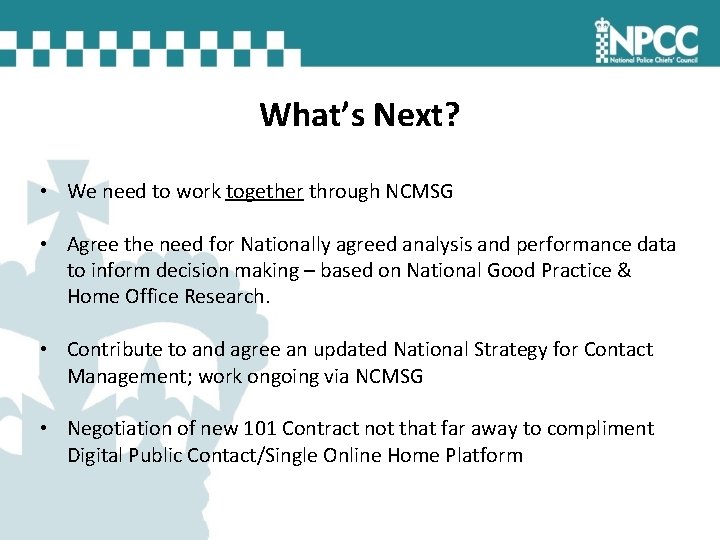 What’s Next? • We need to work together through NCMSG • Agree the need