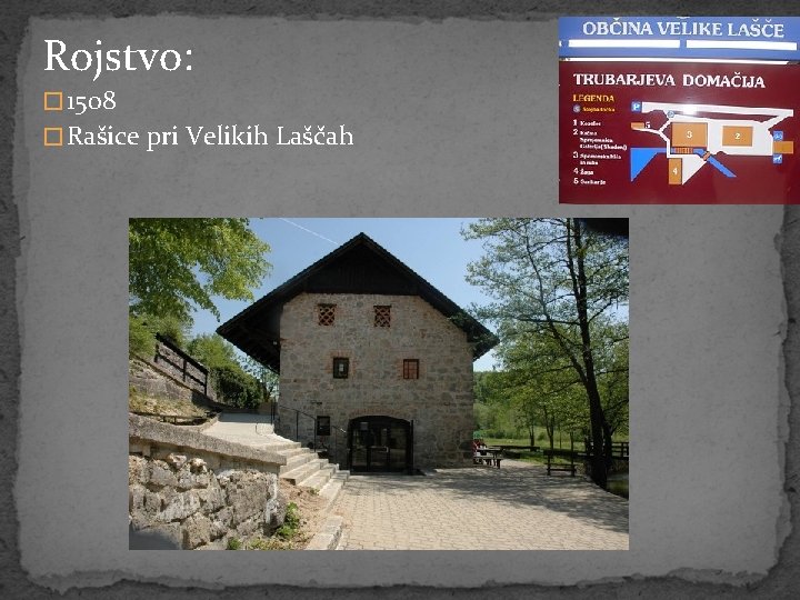 Rojstvo: � 1508 � Rašice pri Velikih Laščah 