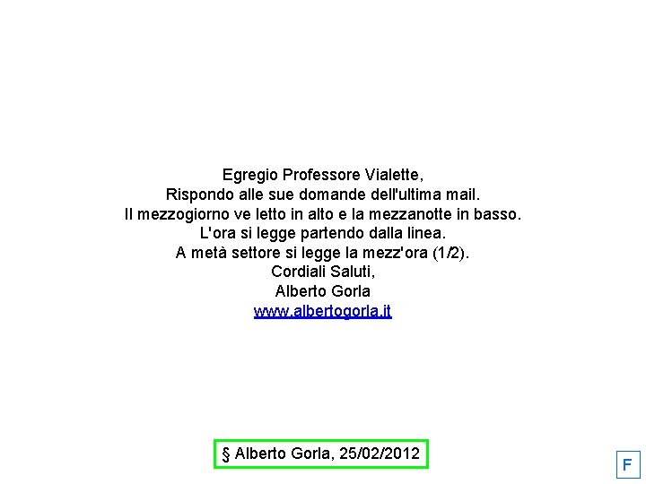 Egregio Professore Vialette, Rispondo alle sue domande dell'ultima mail. Il mezzogiorno ve letto in