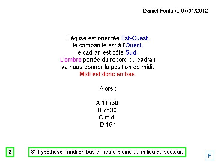 Daniel Fonlupt, 07/01/2012 L'église est orientée Est-Ouest, le campanile est à l'Ouest, le cadran