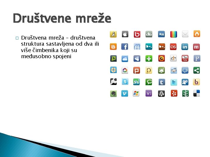 Društvene mreže � Društvena mreža – društvena struktura sastavljena od dva ili više čimbenika