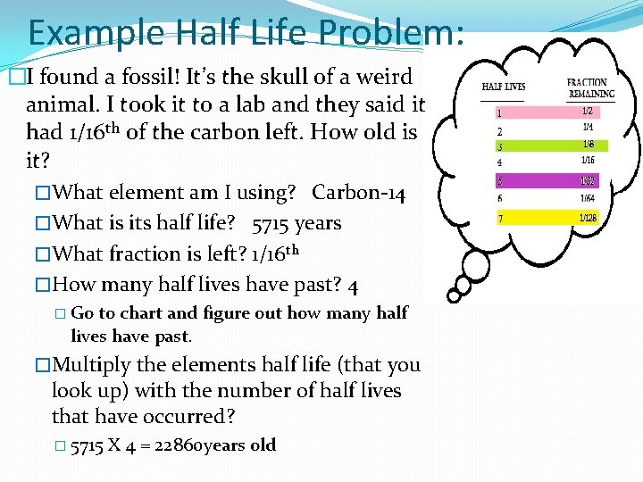 Example Half Life Problem: �I found a fossil! It’s the skull of a weird