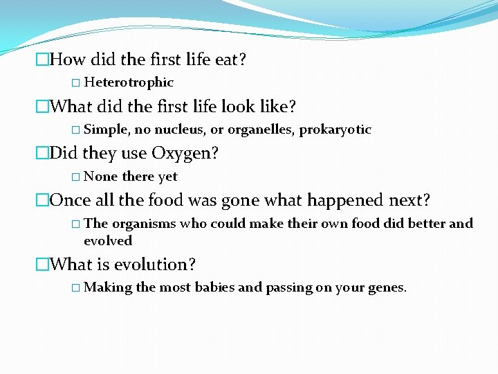 �How did the first life eat? � Heterotrophic �What did the first life look