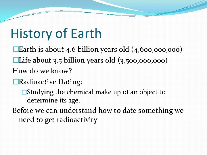 History of Earth �Earth is about 4. 6 billion years old (4, 600, 000)