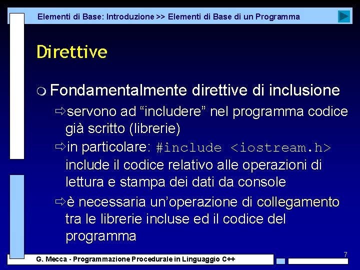 Elementi di Base: Introduzione >> Elementi di Base di un Programma Direttive m Fondamentalmente