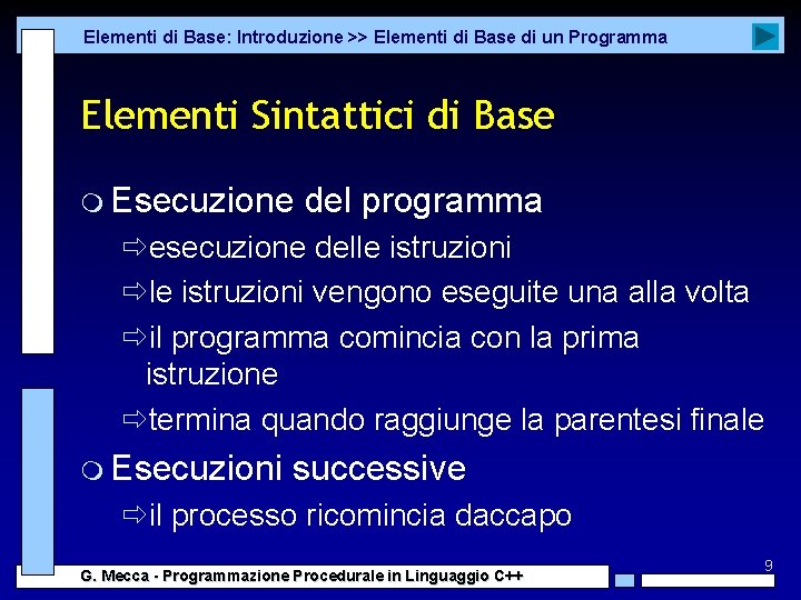 Elementi di Base: Introduzione >> Elementi di Base di un Programma Elementi Sintattici di
