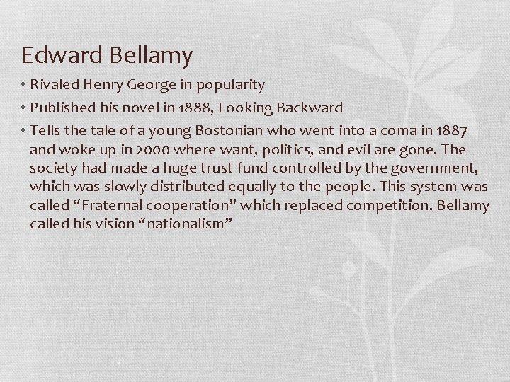 Edward Bellamy • Rivaled Henry George in popularity • Published his novel in 1888,