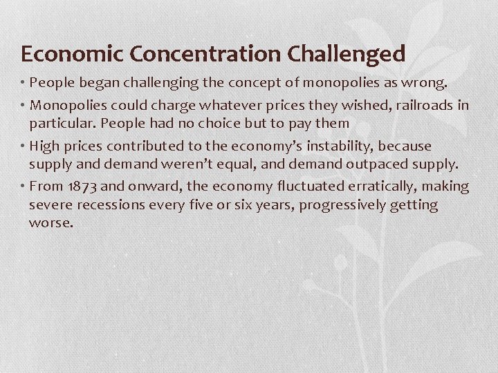 Economic Concentration Challenged • People began challenging the concept of monopolies as wrong. •