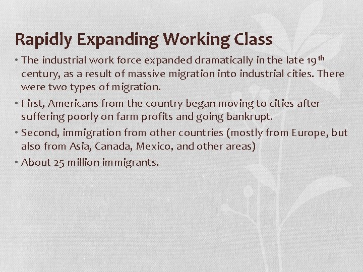 Rapidly Expanding Working Class • The industrial work force expanded dramatically in the late