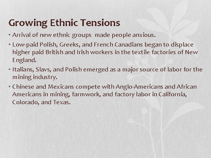 Growing Ethnic Tensions • Arrival of new ethnic groups made people anxious. • Low-paid