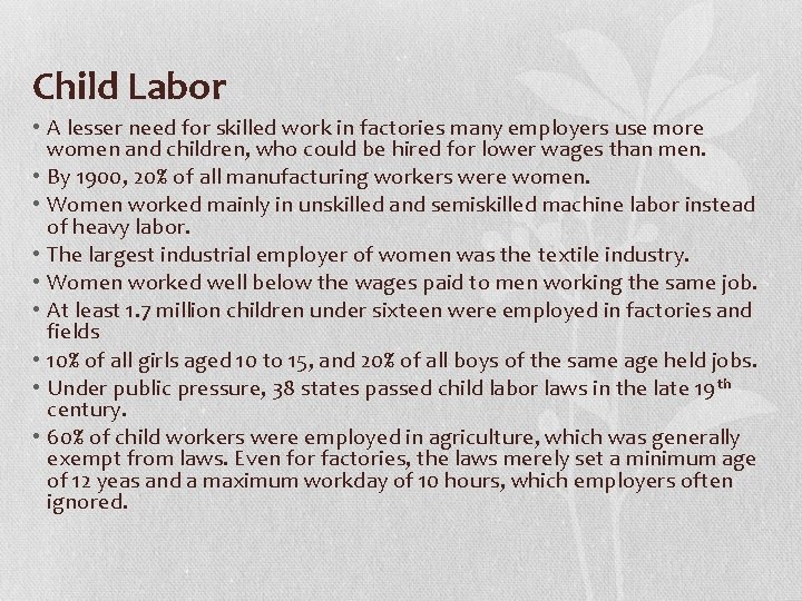 Child Labor • A lesser need for skilled work in factories many employers use