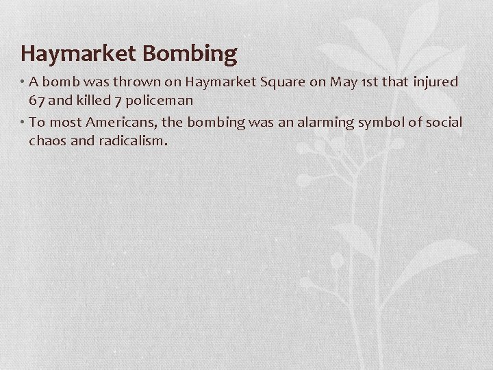 Haymarket Bombing • A bomb was thrown on Haymarket Square on May 1 st