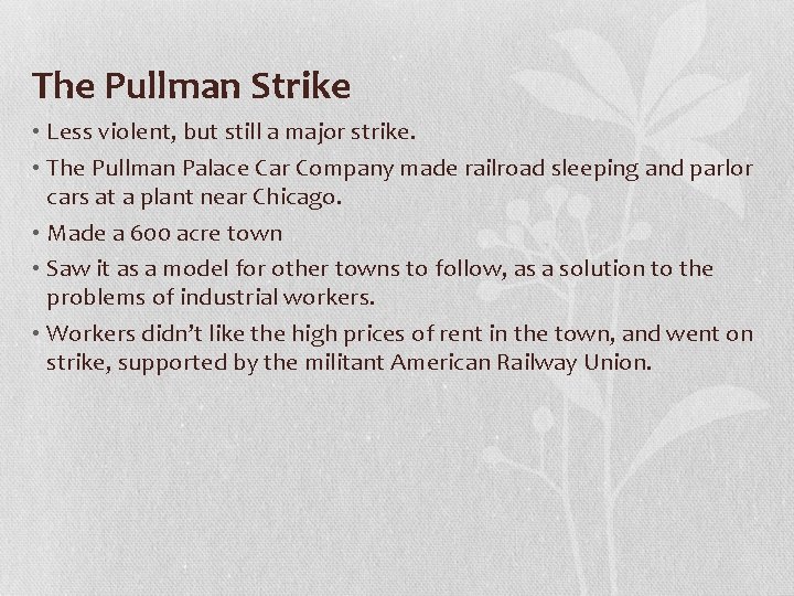 The Pullman Strike • Less violent, but still a major strike. • The Pullman