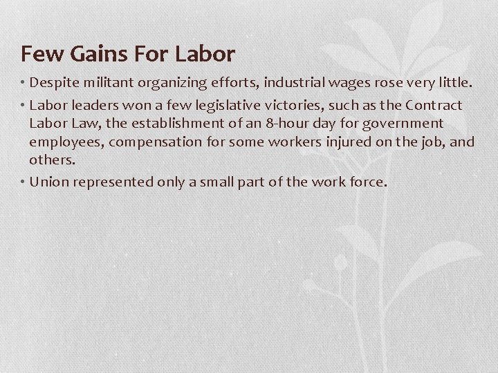 Few Gains For Labor • Despite militant organizing efforts, industrial wages rose very little.
