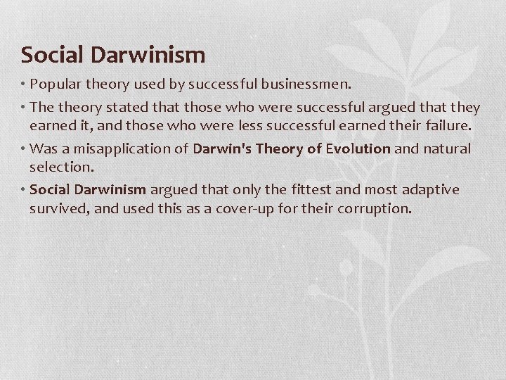 Social Darwinism • Popular theory used by successful businessmen. • The theory stated that