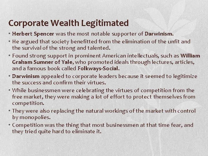 Corporate Wealth Legitimated • Herbert Spencer was the most notable supporter of Darwinism. •