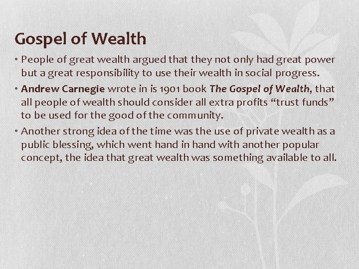 Gospel of Wealth • People of great wealth argued that they not only had