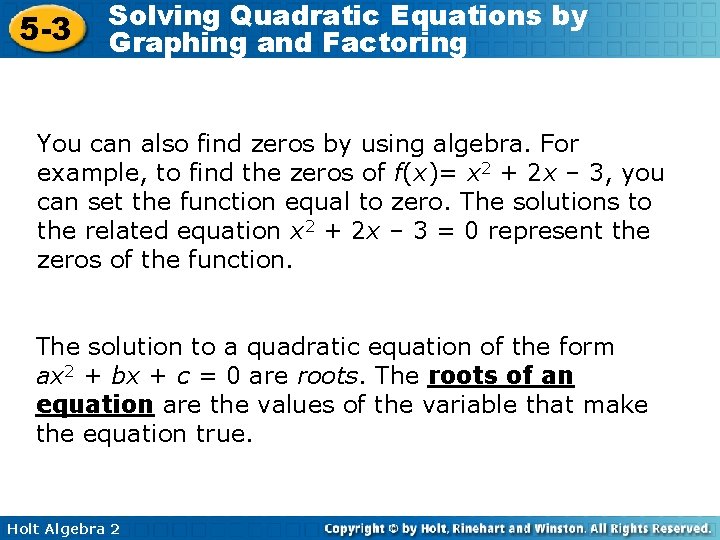 5 -3 Solving Quadratic Equations by Graphing and Factoring You can also find zeros