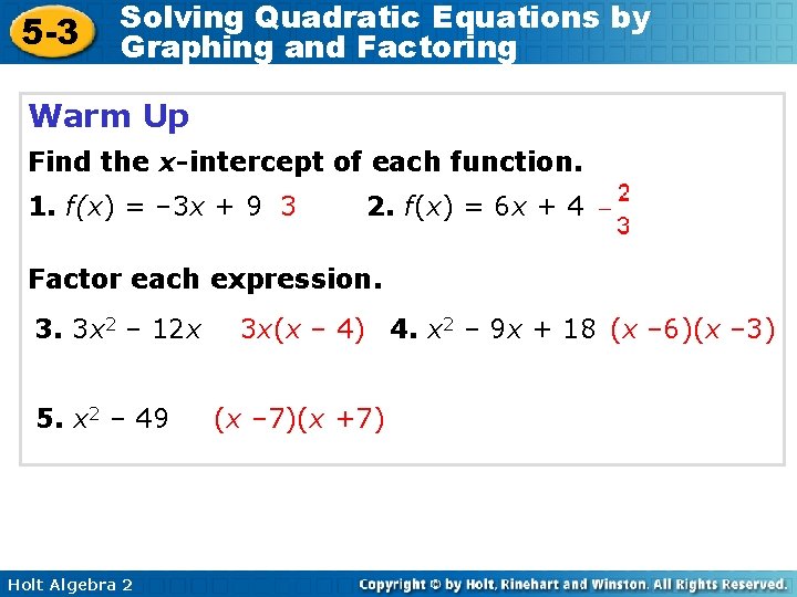 5 -3 Solving Quadratic Equations by Graphing and Factoring Warm Up Find the x-intercept
