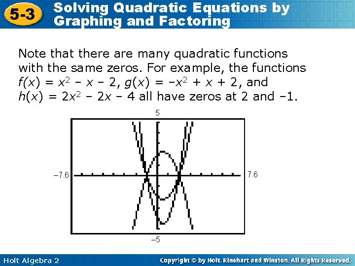 5 -3 Solving Quadratic Equations by Graphing and Factoring Note that there are many