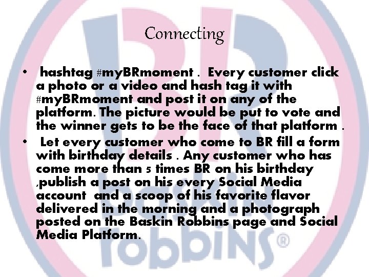 Connecting • hashtag #my. BRmoment. Every customer click a photo or a video and