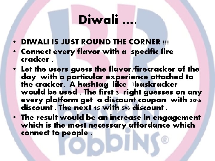 Diwali …. • DIWALI IS JUST ROUND THE CORNER !!! • Connect every flavor