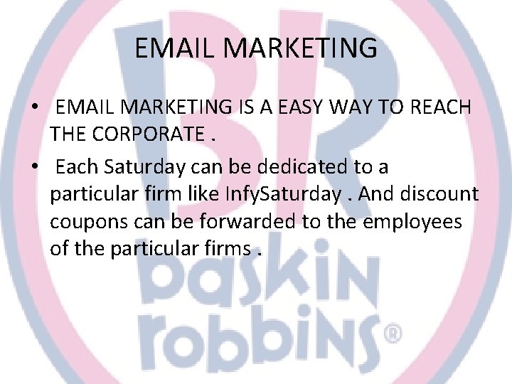 EMAIL MARKETING • EMAIL MARKETING IS A EASY WAY TO REACH THE CORPORATE. •