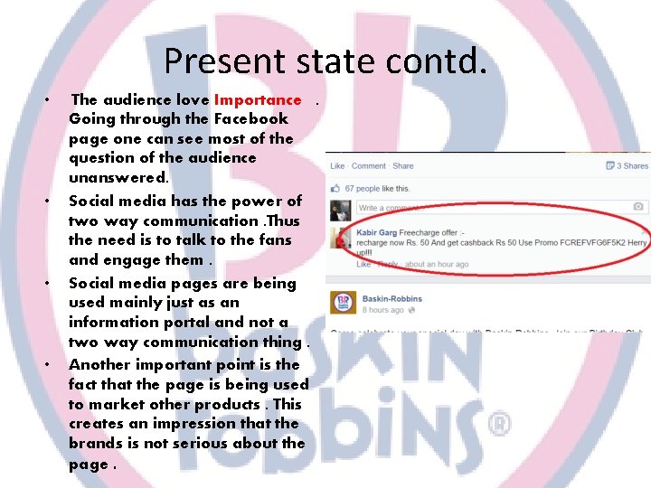 Present state contd. • • The audience love Importance. Going through the Facebook page