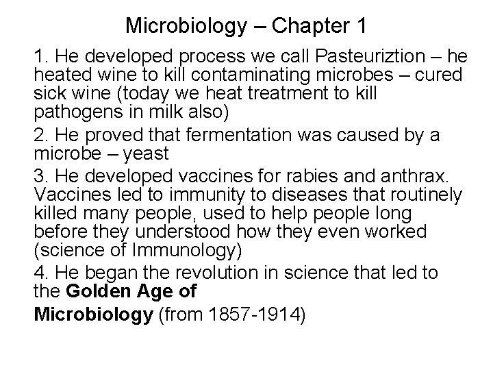 Microbiology – Chapter 1 1. He developed process we call Pasteuriztion – he heated