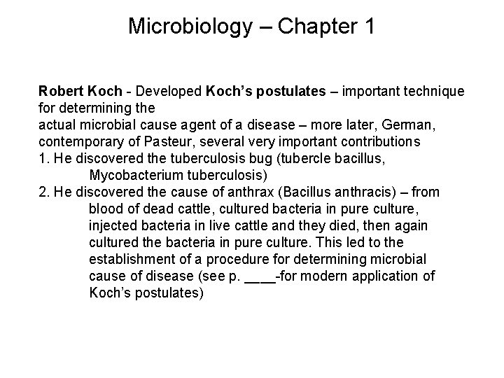 Microbiology – Chapter 1 Robert Koch - Developed Koch’s postulates – important technique for