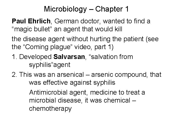Microbiology – Chapter 1 Paul Ehrlich, German doctor, wanted to find a “magic bullet”