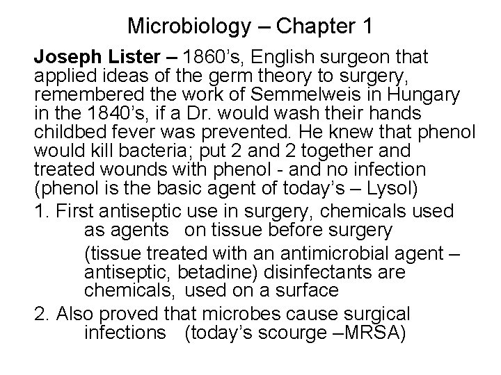 Microbiology – Chapter 1 Joseph Lister – 1860’s, English surgeon that applied ideas of