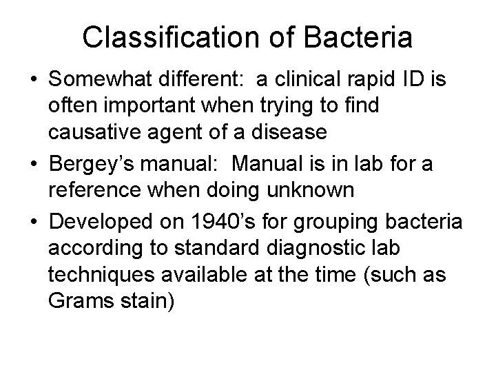 Classification of Bacteria • Somewhat different: a clinical rapid ID is often important when