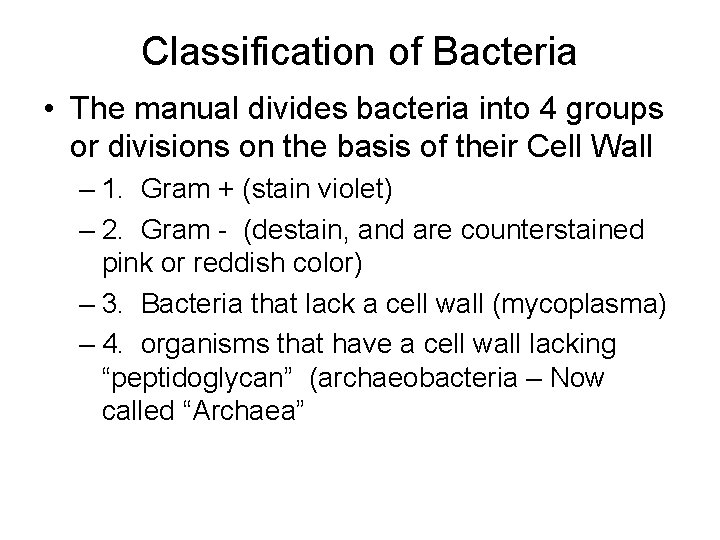 Classification of Bacteria • The manual divides bacteria into 4 groups or divisions on