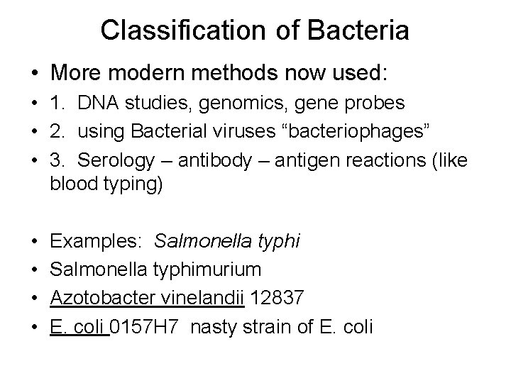 Classification of Bacteria • More modern methods now used: • 1. DNA studies, genomics,