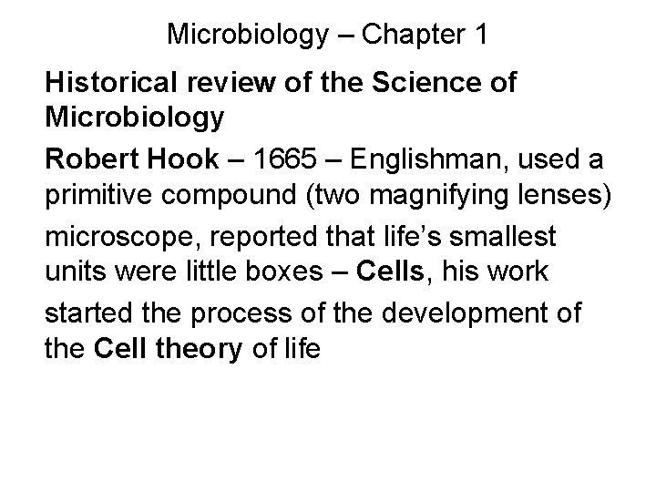 Microbiology – Chapter 1 Historical review of the Science of Microbiology Robert Hook –