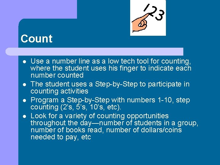 Count l l Use a number line as a low tech tool for counting,