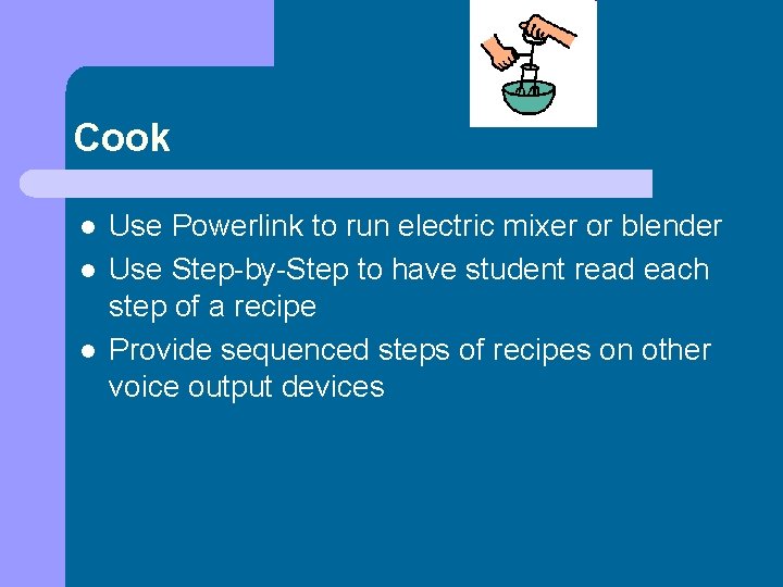 Cook l l l Use Powerlink to run electric mixer or blender Use Step-by-Step