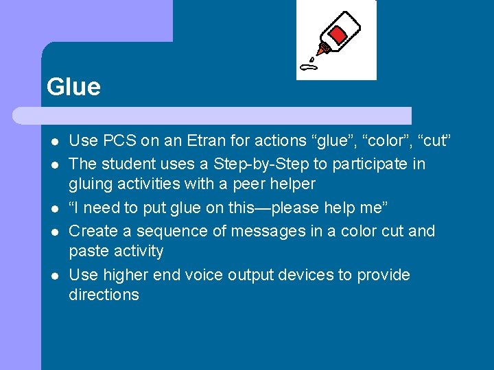 Glue l l l Use PCS on an Etran for actions “glue”, “color”, “cut”