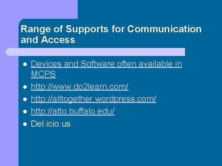 Range of Supports for Communication and Access l l l Devices and Software often