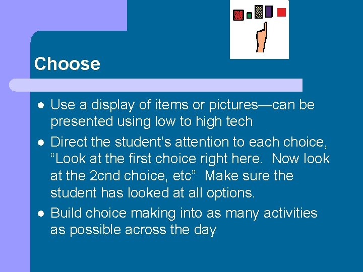 Choose l l l Use a display of items or pictures—can be presented using