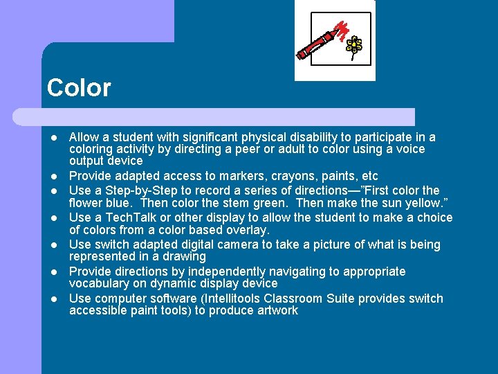 Color l l l l Allow a student with significant physical disability to participate