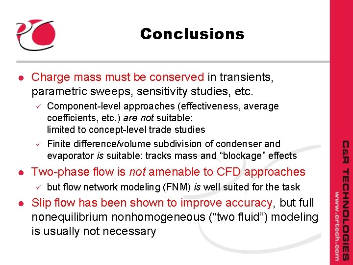 Conclusions l Charge mass must be conserved in transients, parametric sweeps, sensitivity studies, etc.