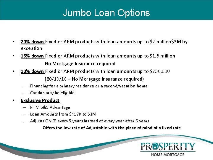 Jumbo Loan Options • • • 20% down Fixed or ARM products with loan