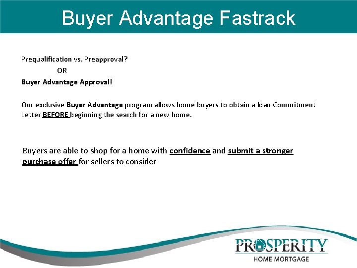 Buyer Advantage Fastrack Prequalification vs. Preapproval? OR Buyer Advantage Approval! Our exclusive Buyer Advantage