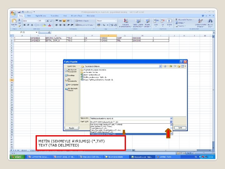 METİN (SEKMEYLE AYRILMIŞ) (*, TXT) TEXT (TAB DELİMİTED) 