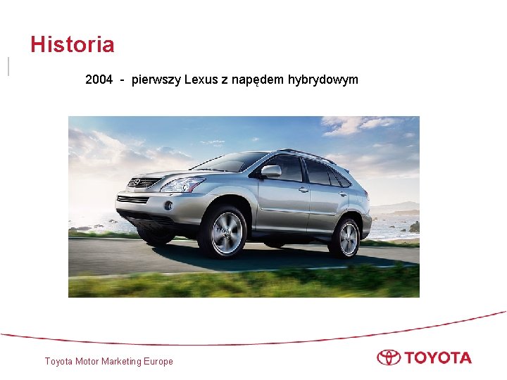 Historia 2004 - pierwszy Lexus z napędem hybrydowym • Toyota Motor Marketing Europe 