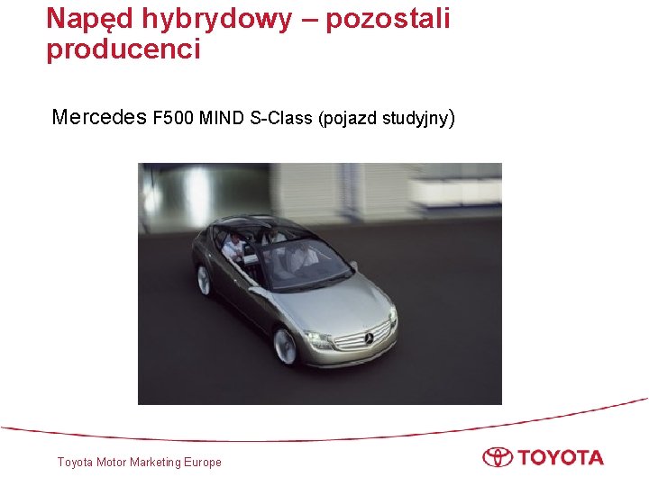 Napęd hybrydowy – pozostali producenci Mercedes F 500 MIND S-Class (pojazd studyjny) Toyota Motor